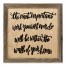 The Most Important Work 12x12 Framed Pallet Wood Art