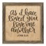 As I Have Loved You Love One Another 12x12 Framed Pallet Wood Art