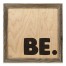 Be 12x12 Framed Pallet Wood Art