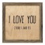 I Love You There I Said It 12x12 Framed Pallet Wood Art