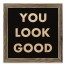 You Look Good 12x12 Framed Pallet Wood Art