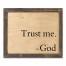 Trust Me -God 14x11 Framed Pallet Wood Art