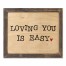 Loving You Is Easy 14x11 Framed Pallet Wood Art