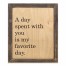 A Day Spent With You Is My Favorite Day 14x11 Framed Pallet Wood Art
