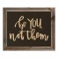 Be You Not Them 20x16 Framed Pallet Wood Art