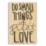 Do Small Things With Great Love 10.5x7 Pallet Wood Art