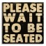 Please Wait To Be Seated 10.5x10.5 Pallet Wood Art