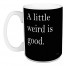 Jaxn Blvd A Little Weird Is Good Black 15 oz Mug
