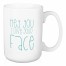 Jaxn Blvd Hey You I Love Your Face 15 oz Mug