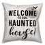 Welcome to our Haunted House 18x18 Spun Poly Pillow