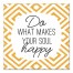 Do What Makes You Happy 12x12 Canvas Wall Art