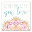 Live The Life You Love 16x16 Canvas Wall Art