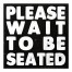 Please Wait To Be Seated 12x12 Canvas Wall Art
