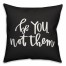 Be You Not Them 18x18 Spun Poly Pillow