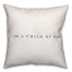 I Am A Child Of God 18x18 Spun Poly Pillow