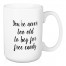 You're Never To Old 15 oz Mug