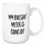My Bullshit Meter Is Going Off 15 oz Mug