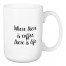 Where There Is Coffee There Is Life 15 oz Mug