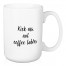 Kick Ass, Not Coffee Tables 15 oz Mug