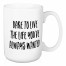 Dare To Live The Life You've Always Wanted 15 oz Mug