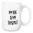 My Dog Is My Therapist 15 oz Mug