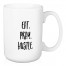 Eat. Pray. Hustle. 15 oz Mug