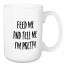 Feed Me and Tell Me I'm Pretty 15 oz Mug