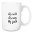 His Will. His Way. My Faith. 15 oz Mug