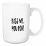 Kiss Me You Fool 15 oz Mug