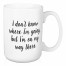 I Don't Know Where I'm Going, But I'm On My Way There 15 oz Mug