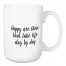 Happy Are Those That Take Life Day By Day 15 oz Mug