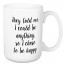 They Told Me I Could Be Anything 15 oz Mug
