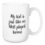 My Kid Is Just Like Me 15 oz Mug