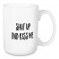 Shut Up And Kiss Me 15 oz Mug