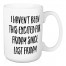 I Haven't Been This Excited For Friday Since Last Friday 15 oz Mug