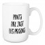 Pants Are Just Leg Prisons 15 oz Mug