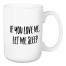 If You Love Me, Let Me Sleep 15 oz Mug
