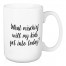 What Mischief Will My Kids Get Into Today 15 oz Mug