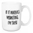 If It Involves Mountains, I'm There 15 oz Mug