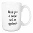 Work For A Cause, Not An Applause 15 oz Mug