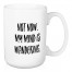 Not Now, My Mind Is Wandering 15 oz Mug