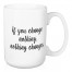 If You Change Nothing, Nothing Changes 15 oz Mug