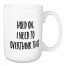 Hold On, I Think I Need To Overthink This 15 oz Mug