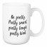 Be Pretty. Pretty Smart. Pretty Tough. Pretty Kind. 15 oz Mug