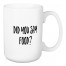 Did You Say Food? 15 oz Mug