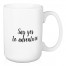 Say Yes To Adventure 15 oz Mug