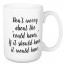 Don't Worry About The Could Haves 15 oz Mug