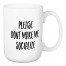 Please Don't Make Me Socialize 15 oz Mug