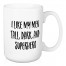 I Like My Men Tall, Dark, And Superhero 15 oz Mug