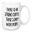 There's No Strong Coffee, Only Weak People 15 oz Mug